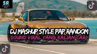 DJ MASHUP CAMPURAN STYLE PAP RANDOM DJ CAMPURAN REMIX VIRAL TIKTOK TERBARU SLOW MENGKANE