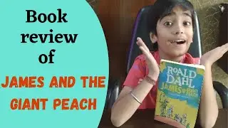 BOOK REVIEW OF JAMES AND THE GIANT PEACH / AUTHOR - ROALD DAHL / BY AHSAS VIRMANI