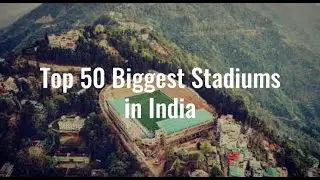Top 50 Biggest Stadiums in India