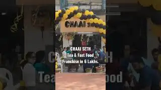 CHAAI SETH Chai and Fast Food Franchise in 6 Lakhs. #ChaiFranchise #chaaiseth #chai #teafranchise
