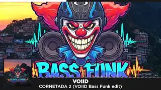 CORNETADA 2 - VOIID (Bass Funk Edit)