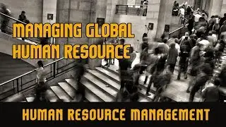Human Resource Management | Managing Global Human Resource