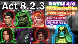 MCOC : Act 8.2.3 | WEAPON-Exceptional X-Gene / DISARM-Inflicting Debuffs / Power Shield | Path 4/6