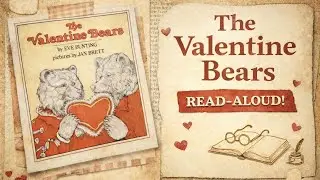 1983 The Valentine Bears by Eve Bunting Read Aloud (ages 4-7+)