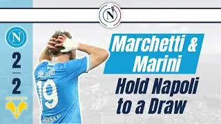 Marchetti and Marini Hold Napoli to a Draw | S7E19