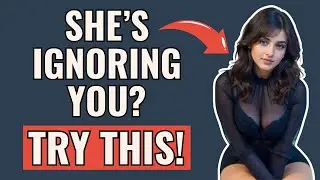 Ignored by Her? Do THIS to Make Her Chase You! | relationship advice