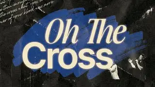 Oh the Cross | LIVE | Crossings Worship Collective