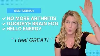 MEET DEBRAH: No More Arthritis - Goodbye Brain Fog - Hello Energy 🙌🏻