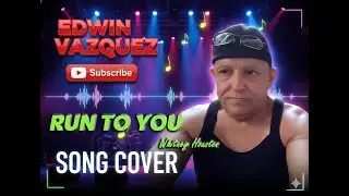 Run to You – Whitney Houston | Cover by Edwin Vazquez