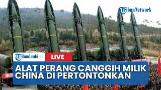 🔴Parade Militer China Terbesar, Alat Perang Canggih Diperlihatkan
