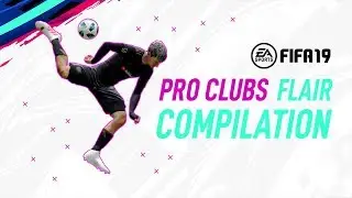 FIFA 19 PRO CLUBS | Компиляция Flair 