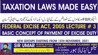TAXATION LAWS MADE EASY, PAYMENT OF FEDERAL EXCISE DUTY, FEDERAL EXCISE ACT 2005 LECTURE 3 SECTION 3
