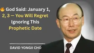 🔥 God Said: January 1, 2, 3 &mdash; You Will Regret Ignoring This Prophetic Date#DavidYonggiCho