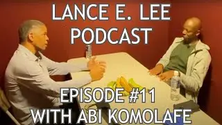 Lance E. Lee Podcast Episode #11 with Abi Komolafe