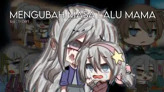 Mengubah Masa Lalu Mama | Gacha Club Indonesia GCMM Indonesia | by : lxzeri | ib @Naii Gacha