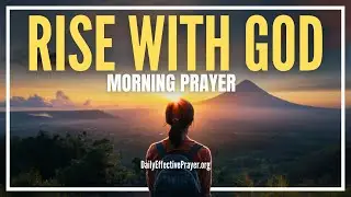 Seek God First Each and Every Day | Blessed Morning Prayer To Start Your Day With God (POWERFUL)