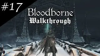 Bloodborne Completionist Walkthrough Part 17 - Bloody Crow and Into Cainhurst Castle!