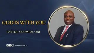GOD IS WITH YOU: You're Never Alone in Your Battle | Pastor Olumide Oni
