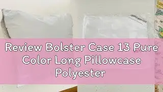 Review Bolster Case 13 Pure Color Long Pillowcase Polyester Protector For Pillows Size 105cm x 36cm