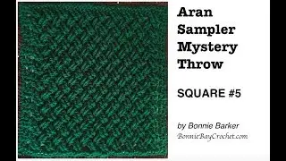Aran Sampler Mystery Throw, SQUARE #5, by Bonnie Barker