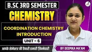 Coordination Chemistry | B.Sc 3rd Semester | Introduction | Chemistry | UNIT-6 | Paper I Topic