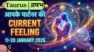 TAURUS(वृष राशि)11-20 January❤️Current Feeling of your partner😍Remedy and Life changing affirmation