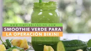 SMOOTHIE VERDE PARA LA OPERACION BIKINI | Batido verde con piña | Batido adelgazante