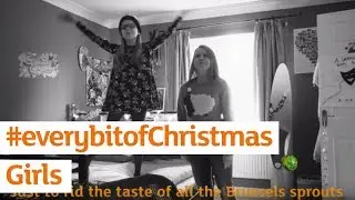 #everybitofChristmas Girls | Sainsbury&rsquo;s Ad | Christmas 2017