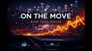On the Move | Acid Tech House | Club Frequency