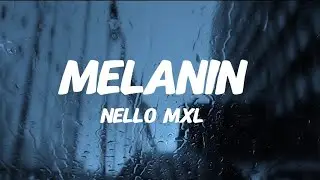 Melanin by Nello MXL lyrics video 