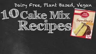 10 Box Cake Mix Hacks - Plant Based, Vegan, Dairy Free Recipes!