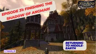 Episode 31: Finishing the Shadows of Angmar Book Quests!