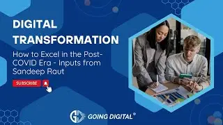 Digital Transformation - How to Excel in the Post-COVID Era - by Sandeep Raut