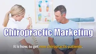 Chiropractic Marketing UK - How To get new Chiropractic Patients