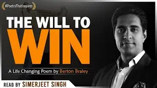 The Will To Win - A Life Changing Poem by Berton Braley | Poetry That Inspires by Simerjeet Singh