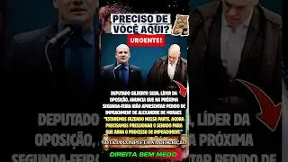🚨 URGENTE! Deputado Gilberto Silva anuncia pedido de impeachment contra Alexandre de Moraes #urgente