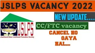 CC/FTC vacancy cancel | Ftc vacancy shortlisted 2022 | Jslps vacancy cancel 2022