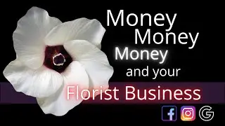 Money and your Florist Business | Flower Business 101