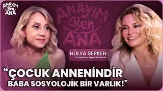 Anayım Ben Ana 4. B&ouml;l&uuml;m - H&uuml;lya Sepken: 13 Kere T&uuml;p Bebek Denedim!