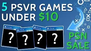 5 PSVR GAMES UNDER $10 in this RIDICULOUS PSN SALE