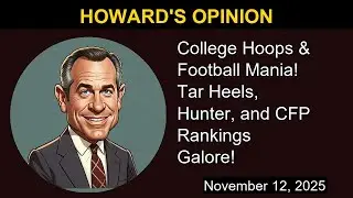 College Hoops & Football Mania! Tar Heels, Hunter, and CFP Rankings Galore! | Howard's Opinion