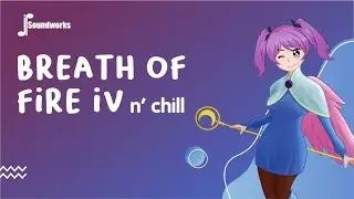 Breath of Fire IV & Chill - Chill Video Game Music Remix - JP Soundworks