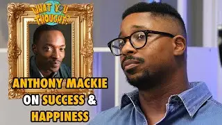 Anthony Mackie: Success Is Given  | What You Thought Podcast