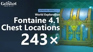 All 243 Chests Location in Fontaine 4.1 | 100% Exploration | Genshin Impact 4.1
