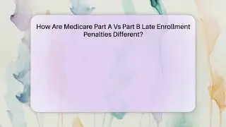 How Are Medicare Part A Vs Part B Late Enrollment Penalties Different? - Golden Years Health Plan