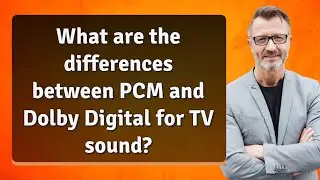 В чем разница между форматами PCM и Dolby Digital для звука на телевидении?