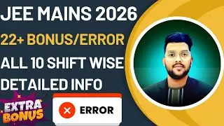 JEE Mains 2026 January Total 22+ Bonus & Error 😱 | All 10 Shift wise complete information #jee2026
