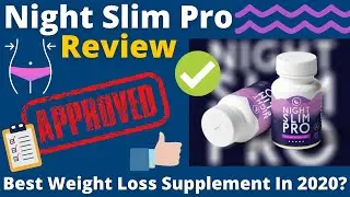 Night Slim Pro Review - The Best Supplement To Burn Belly Fat Fast Naturally!