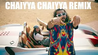 Chaiyya Chaiyya Remix - Shah Rule