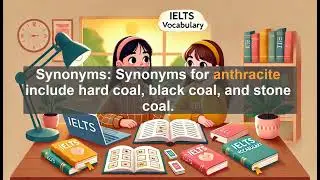 IELTS 8.0 Vocabulary Lesson: Anthracite - Meaning, Common errors, Synonyms and Antonyms